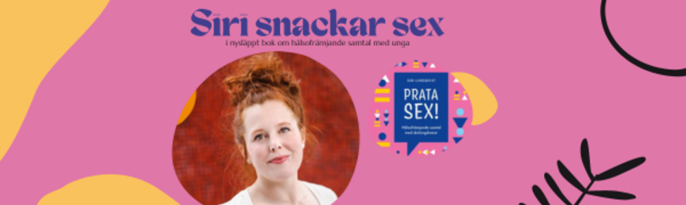 Siri Lindqvist är aktuell med boken "Prata sex", en bok för hälsofrämjande samtal för skolungdomar.