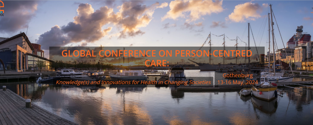 Global Conference on Person-Centred Care Knowledge(s) and Innovations for Health in Changing Societies 13-16 May 2024