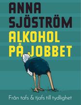 Bilden visar framsidan på boken Alkohol på jobbet.
